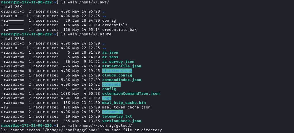 $ ls -alh /home/*/.aws/ $ ls -alh /home/*/.azure $ ls -alh /home/*/.config/gcloud/
