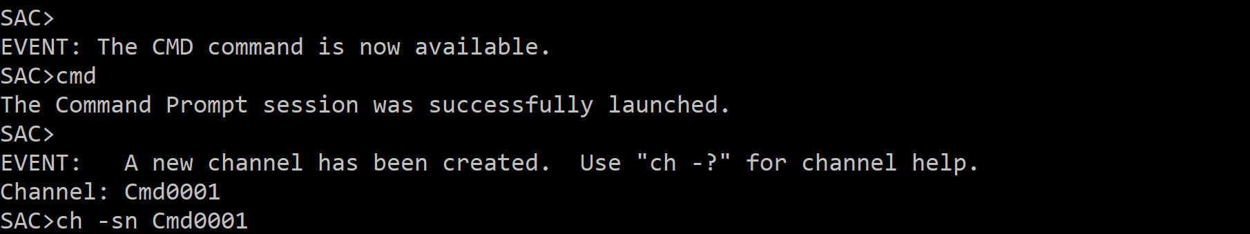 Once the CMD session has been created, access it by executing the command ch -sn Cmd001 . This connects you