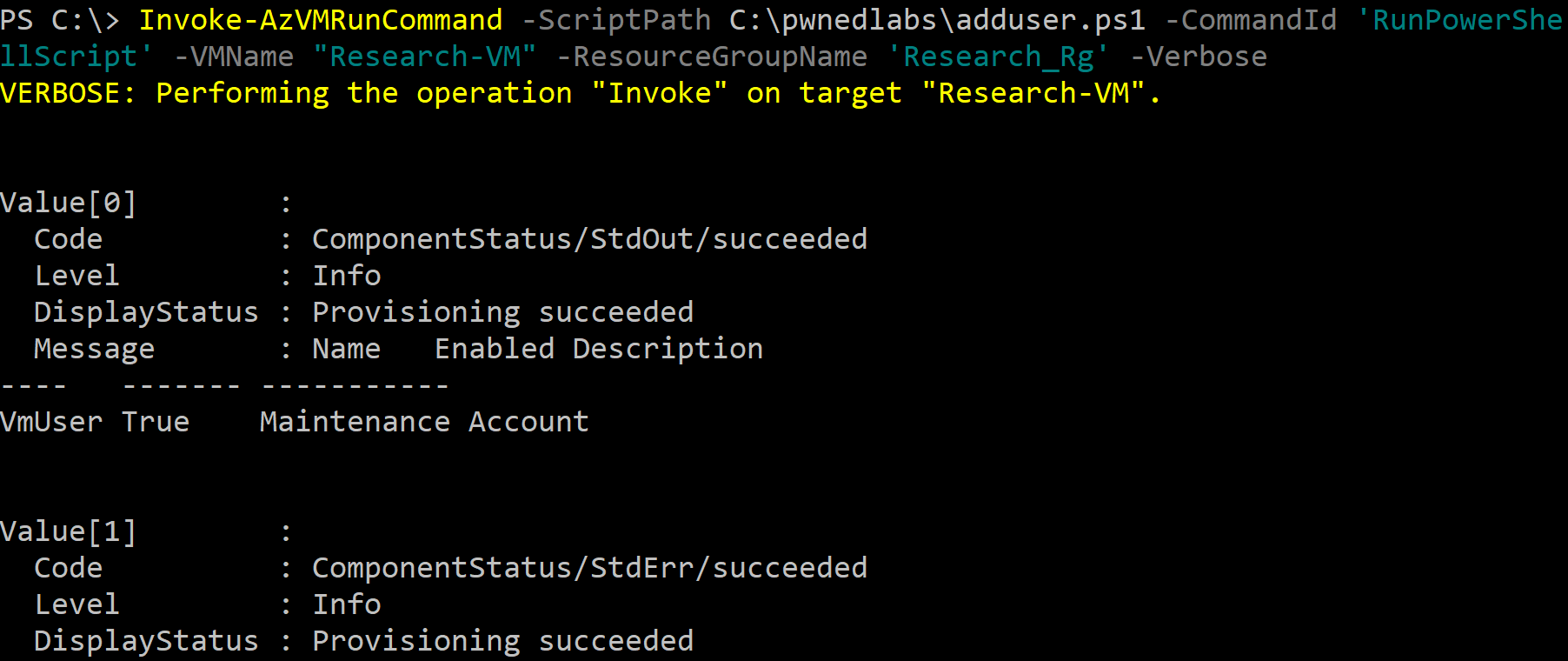 Invoke-AzVMRunCommand -ScriptPath C:\pwnedlabs\adduser.ps1 -CommandId 'RunPowerShellScript' -VMName