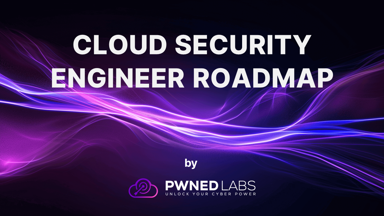 Pwned Labs Cloud Security Roadmap https://pwnedlabs.io/roadmaps/cloud-security-engineer/
